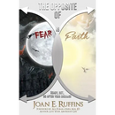 The Opposite of Fear is Faith: Ready, set, go after your dreams!