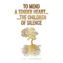 To Mend a Tender Heart... The Children of Silence