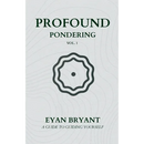 Profound Pondering: A guide to guiding yourself