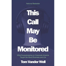 This Call May Be Monitored: What Eavesdropping on Corporate America Taught Me About Business and Life