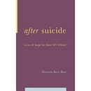 After Suicide: A Ray of Hope for Those Left Behind