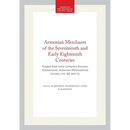 Armenian Merchants of the Seventeenth and Early Eighteenth Centuries: English East India Company Sources Transactions, American Philosophical Society