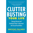 Clutter Busting Your Life: Clearing Physical and Emotional Clutter to Reconnect with Yourself and Others