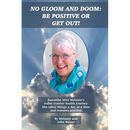 No Gloom and Doom: Be Positive or Get Out!