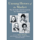 Unsung Heroes of the Market: The 24 Underrated Economists You Need to Know