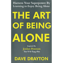 The Art of Being Alone: Harness Your Superpower By Learning to Enjoy Being Alone Inspired By Jordan Peterson