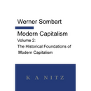 Modern Capitalism - Volume 2: The Historical Foundations of Modern Capitalism: A systematic historical depiction of Pan-European economic life from it