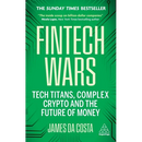 Fintech Wars: Tech Titans, Complex Crypto and the Future of Money - The Sunday Times Bestseller