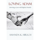 Loving Adam: Surviving a Lover with Bipolar Disorder