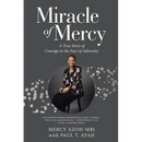 Miracle of Mercy: A True Story of Courage in the Face of Adversity
