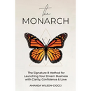 The Monarch: The Signature 8 Method for Launching Your Dream Business with Clarity, Confidence & Love