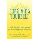 Forgiving Yourself: A Step-By-Step Guide to Making Peace with Your Mistakes and Getting on with Your Life