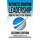 Business Aviation Leadership: From the Traits to the Trenches (2nd Edition)