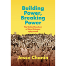 Building Power, Breaking Power: The United Teachers of New Orleans, 1965-2008