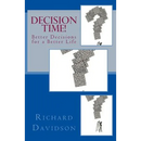 Decision Time!: Better Decisions for a Better Life