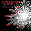 Blinding Glimpses of the Obvious: Revealing Insights, Lol Humour & Good Old Common Sense