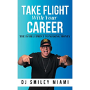Take Flight With Your Career: The DJ Blueprint to Making Money