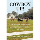 Cowboy Up!: The one person you are always responsible for is yourself! Keys to Success in Life, Business, and School