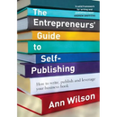 The Entrepreneurs' Guide to Self-Publishing: How to write, publish and leverage your business book