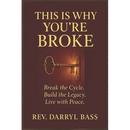 This is Why You're Broke: Break the Cycle, Build the Legacy, Live with Peace