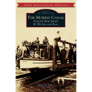 The Morris Canal: Across New Jersey by Water and Rail