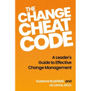 The Change Cheat Code: A Leader's Guide to Effective Change Management