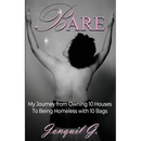 Bare: My Journey From Owning 10 Houses To Being Homeless With 10 Bags
