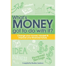 What's Money Got To Do With It?: Change your money mindset & improve your financial future