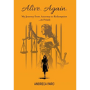 Alive. Again.: My Journey from Attorney to Redemption...in Prison