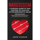 Narcissism: A SURVIVAL GUIDE TO TAKE CONTROL OF YOUR LIFE AFTER NARCISSISTIC ABUSE THIS BOOK INCLUDES: Healing From Emotional Abuse, Narcissistic Moth