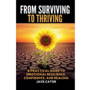 From Surviving To Thriving: A Practical Guide to Emotional Resilience, Confidence, and Healing