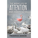 The Miracles of Attention and Awareness
