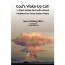 God's Wake-Up Call: 71 short stories, each with a moral. Parables for our Times, Modern Psalms