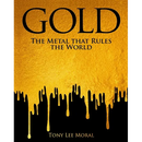 Gold: The Metal That Rules the World