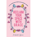 Reclaim Your Space with G.R.A.C.E.: A Faith-Based Decluttering and Organizing Journey