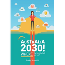 Australia 2030 !: Where The Bloody Hell Are We?