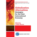 Globalization Alternatives: Strategies for the New International Economy