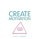 Create Motivation: Unlock the Leader Within