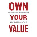 Own Your Value: The Real Future of Pharmacy Practice Revealed