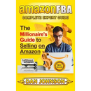Amazon Fba: Complete Expert Guide: The Millionaire's Guide to Selling on Amazon