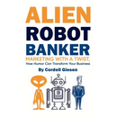 Alien Robot Banker: Marketing with a Twist - How Humor Can Transform Your Business