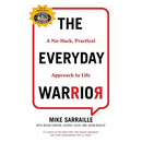 The Everyday Warrior: A No-Hack, Practical Approach to Life