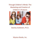 Through Children's Minds: The Marketing and Creation of Children's Products