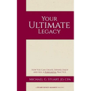 Your Ultimate Legacy: How You Can Create, Expand, Enjoy and Sell a Purposeful Practice