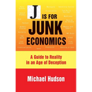 J Is for Junk Economics: A Guide to Reality in an Age of Deception
