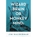 Wizard Brain or Monkey Mind: Which is in control?