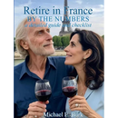 Retire in France By the Numbers: a detailed guide and checklist