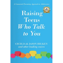 Raising Teens Who Talk to You: A Connected Parenting Approach to Adolescence