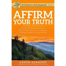 Affirm Your Truth: A 30-Day Mental Transformation from Stressed, Anxious, or Depressed - to Happy, Hopeful, and Full of Peace