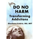 Do No Harm: Transforming Addictions